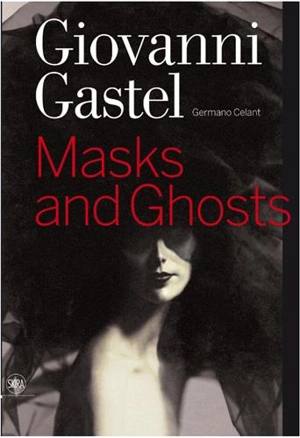 Giovanni Gastel Maks and Ghosts - Germano Celant