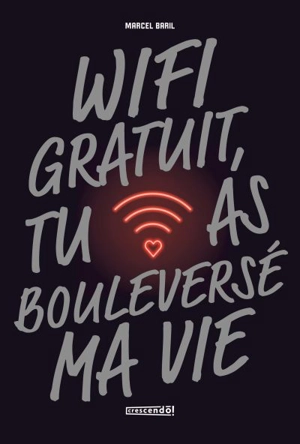 Wifi gratuit, tu as bouleversé ma vie - Marcel Baril