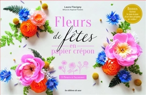 Fleurs de fêtes en papier crépon : 3 fleurs à façonner - Laura Flavigny