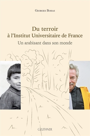 Du terroir à l'Institut universitaire de France : un arabisant dans son monde - Georges Bohas