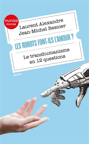 Les robots font-ils l'amour ? : le transhumanisme en 12 questions - Laurent Alexandre
