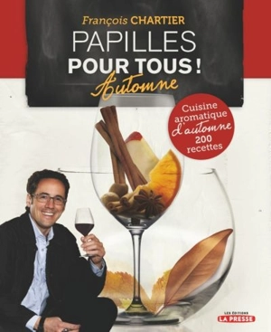 Papilles pour tous ! Cuisine aromatique d'automne : 200 recettes - François Chartier