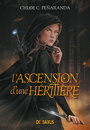 Les héritiers d'Ungardia. Vol. 1. L'ascension d'une héritière - Chloe C. Penaranda