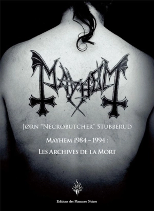 Mayhem 1984-1994 : les archives de la mort - Jorn Stubberud