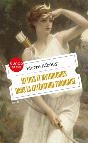 Mythes et mythologies dans la littérature française - Pierre Albouy