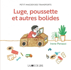 Luges, poussette et autres bolides : petit imagier des transports - Irene Penazzi