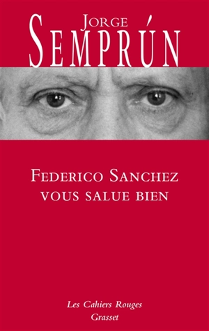 Federico Sanchez vous salue bien - Jorge Semprun