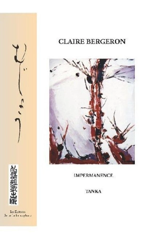 Impermanence : tanka - Claire Bergeron