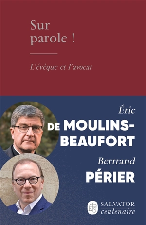 Sur parole ! : l'évêque et l'avocat : entretiens - Eric de Moulins-Beaufort