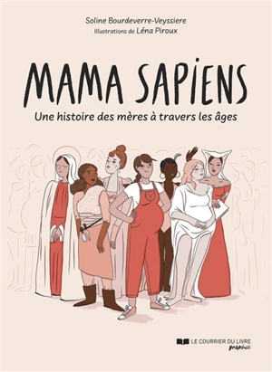 Mama sapiens : une histoire des mères à travers les âges - Soline Bourdeverre-Veyssiere