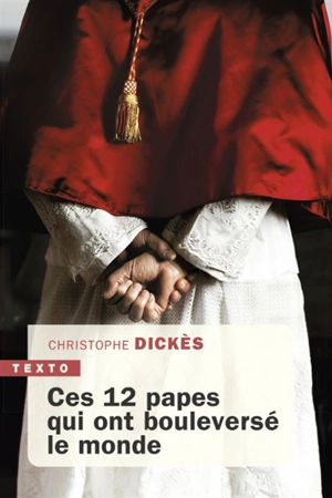 Ces 12 papes qui ont bouleversé le monde - Christophe Dickès