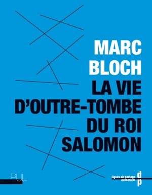 La vie d'outre-tombe du roi Salomon - Marc Bloch