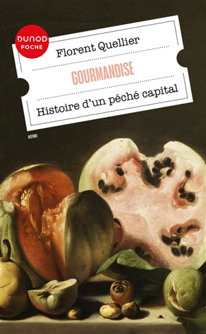 Gourmandise : histoire d'un péché capital - Florent Quellier
