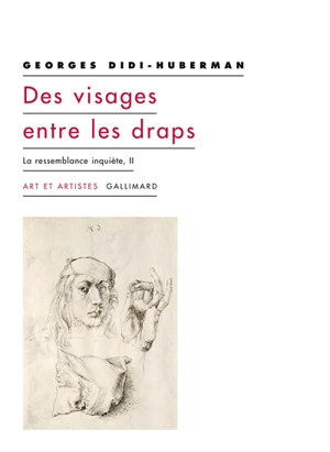 La ressemblance inquiète. Vol. 2. Des visages entre les draps - Georges Didi-Huberman