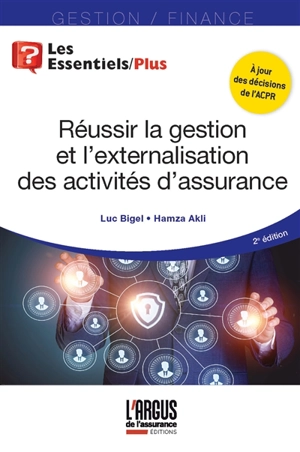 Réussir la gestion et l'externalisation des activités d'assurance - Luc Bigel