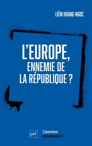 L'Europe, ennemie de la République ? - Liêm Hoang-Ngoc