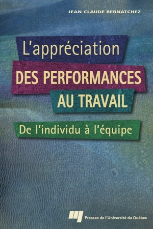 L'appréciation des performances au travail : de l'individu à l'équipe - Jean-Claude Bernatchez