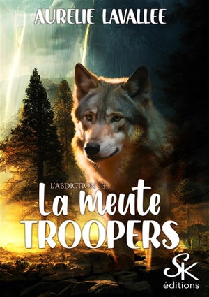 La meute Troopers. Vol. 3. L'abdication - Aurélie Lavallée