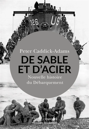 De sable et d'acier : nouvelle histoire du Débarquement - Peter Caddick-Adams