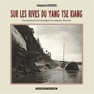 Sur les rives du Yang Tse Kiang : une aventure de l'enseigne de vaisseau Bermon - Guillaume Hassler