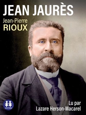 Jean Jaurès - Jean-Pierre Rioux