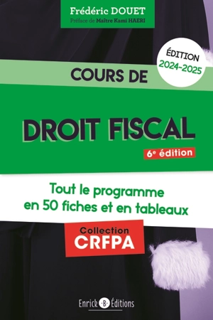 Cours de droit fiscal 2024-2025 : tout le programme en 51 fiches et en tableaux - Frédéric Douet