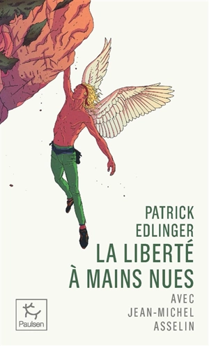 La liberté à mains nues - Patrick Edlinger