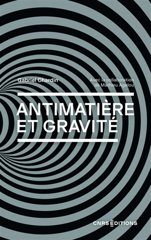 Antimatière et gravité : vers un nouveau modèle cosmologique - Gabriel Chardin