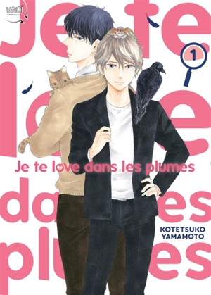 Je te love dans les plumes. Vol. 1 - Kotetsuko Yamamoto