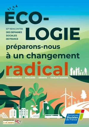 Ecologie, préparons-nous à un changement radical : 97e rencontre des Semaines Sociales de France - Semaines sociales de France