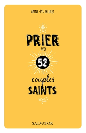 Prier avec 52 couples saints - Anne-Lys Breurec