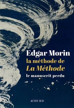La Méthode. Vol. 7. La méthode de la méthode : le manuscrit perdu - Edgar Morin