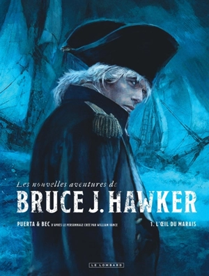 Les nouvelles aventures de Bruce J. Hawker. Vol. 1. L'oeil du marais - Christophe Bec