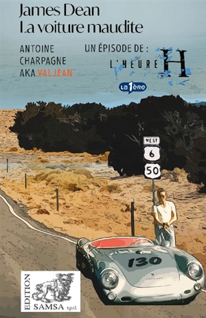 James Dean, la voiture maudite : 30 septembre 1957 - Antoine Charpagne