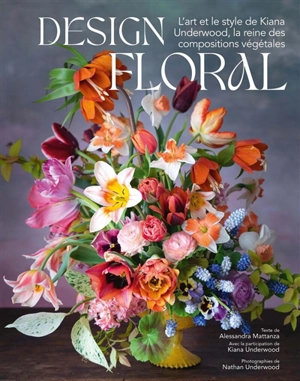 Design floral : l'art et le style de Kiana Underwood, la reine des compositions végétales - Alessandra Mattanza