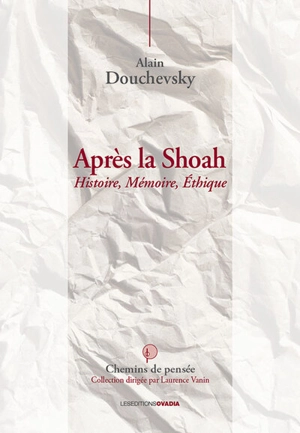 Après la Shoah : histoire, mémoire, éthique - Alain Douchevsky