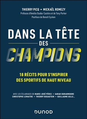 Dans la tête des champions : 18 récits pour s'inspirer des sportifs de haut niveau - Thierry Picq