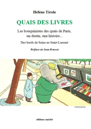 Quais des livres : les bouquinistes des quais de Paris, un destin, une histoire... : des bords de Seine au Saint-Laurent - Hélène Tirole