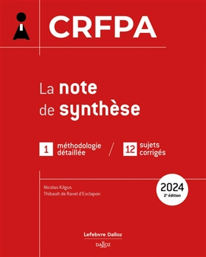 La note de synthèse, CRFPA 2024 : 1 méthodologie détaillée, 12 sujets corrigés - Nicolas Kilgus