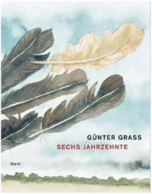 Günter Grass Sechs Jahrzehnte - Günter Grass