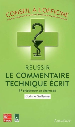 Réussir le commentaire technique écrit : BP préparateur en pharmacie - Corinne Guillerme