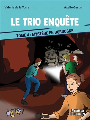 Le trio enquête. Vol. 4. Mystère en Dordogne - Valérie de La Torre