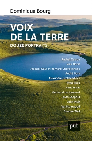 Voix de la Terre : douze portraits : Rachel Carson, Jean Dorst, Jacques Ellul et Bernard Charbonneau... - Dominique Bourg