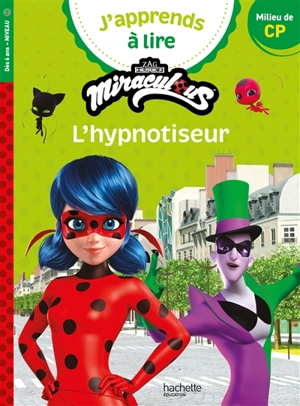 J'apprends à lire avec Miraculous. L'hypnotiseur : milieu de CP, niveau 2 - Marion Fallot