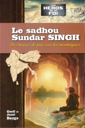 Le sadhou Sundar Singh : des traces de pas sur les montagnes - Janet Benge