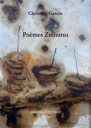 Poèmes-zuihitsu - Christian Garcin
