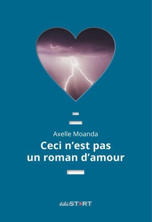 Ceci n'est pas un roman d'amour - Axelle Moanda