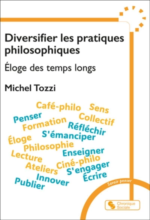 Diversifier les pratiques philosophiques : éloge des temps longs - Michel Tozzi