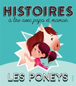 Les poneys : histoires à lire avec papa et maman - Elisabeth Gausseron