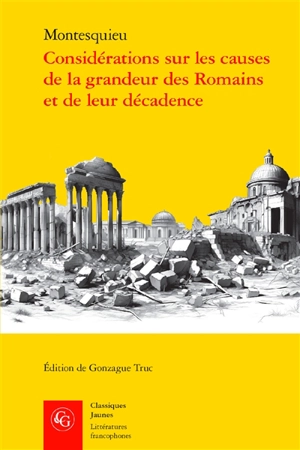 Considérations sur les causes de la grandeur des Romains et de leur décadence - Montesquieu